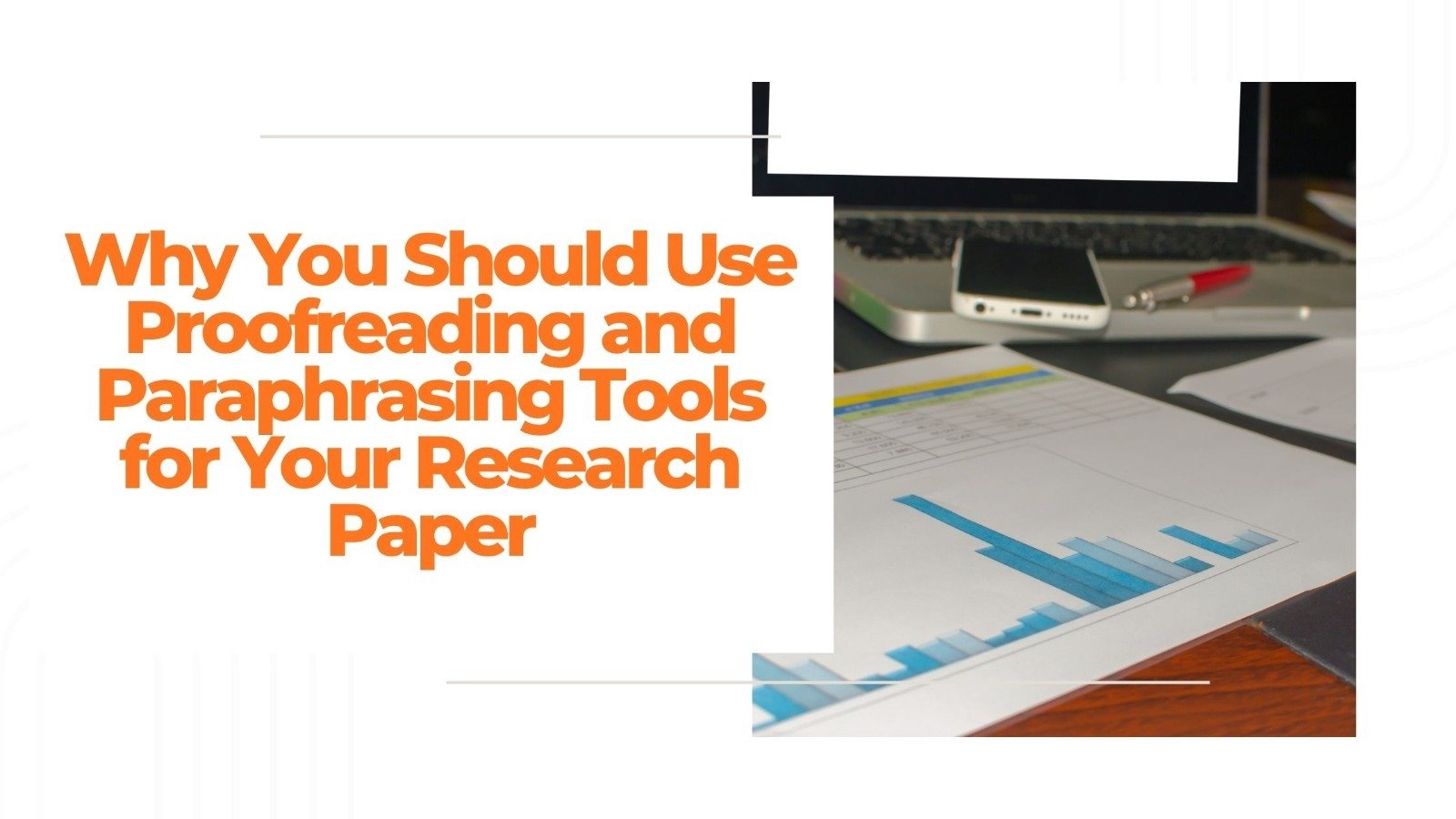 Why You Should Use Proofreading and Paraphrasing Tools for Your Research Paper